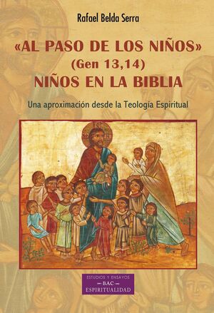 «Al paso de los niños» (Gen 13,14) Niños en La Biblia. Una aproximación desde la Teología Espiritual. (Tapa blanda/13,5x20,5 cm)