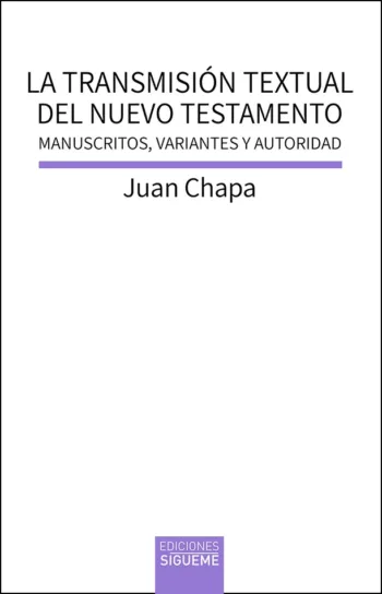 La transmisión textual del Nuevo Testamento. Manuscritos, variantes y autoridad