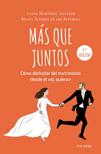 Más que juntos. Cómo disfrutar del matrimonio desde el "sí, quiero"
