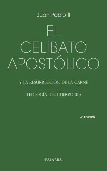 El celibato apostólico y la resurrección de la carne. Teología del cuerpo (III)