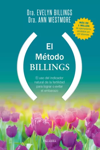 El Método Billings. El uso del indicador natural de la fertilidad para lograr o evitar el embarazo