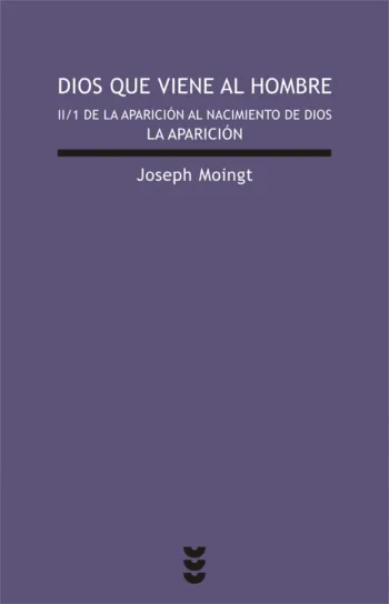Dios que viene al hombre II/1 De la aparición al nacimiento de Dios: La aparición