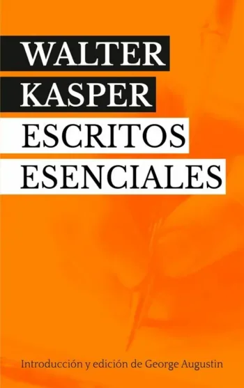 Walter Kasper. Escritos Esenciales