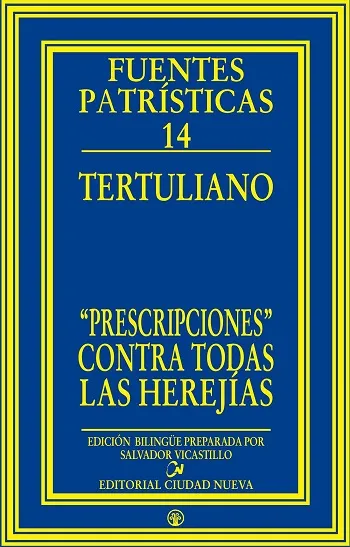 Prescripciones contra todas las herejías. Fuentes Patrísticas 14
