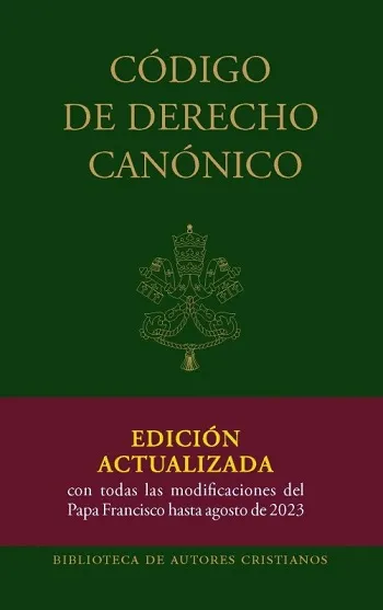 Código de Derecho Canónico. Edición actualizada con todas las modificaciones del Papa Francisco hasta agosto de 2023