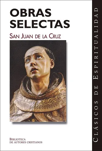 Obras selectas: Escritos breves. Cántico espiritual. Llama de amor viva