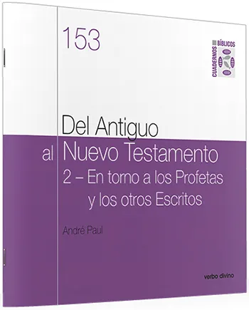 Del Antiguo al Nuevo Testamento. 2 En torno a los Profetas y los otros Escritos