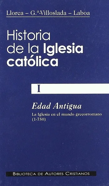 Historia de la Iglesia católica. I. Edad Antigua. La Iglesia en el mundo grecorromano (1-750)
