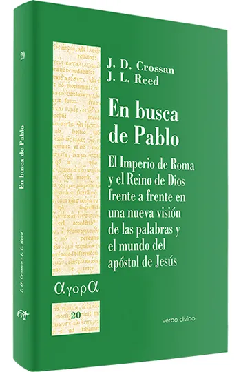 En busca de Pablo. El Imperio de Roma y el Reino de Dios frente a frente en una nueva visión de las palabras y el mundo del apóstol de Jesús
