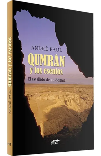 Qumrán y los esenios. El estallido de un dogma