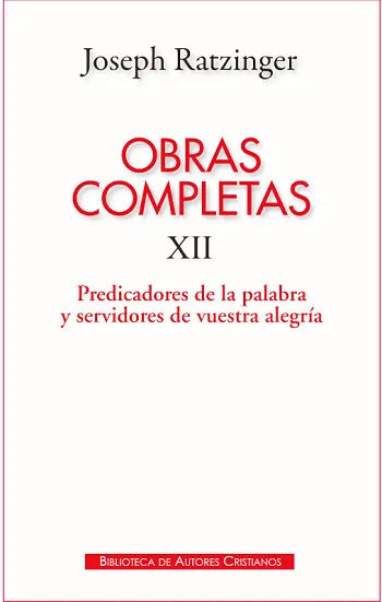 Obras completas XII. Predicadores de la Palabra y servidores de vuestra alegría