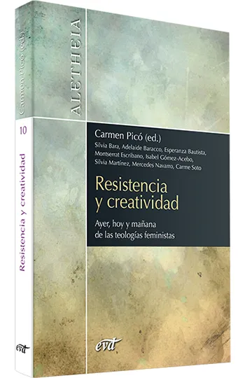 Resistencia y creatividad. ayer, hoy y mañana de las teologías femeninas