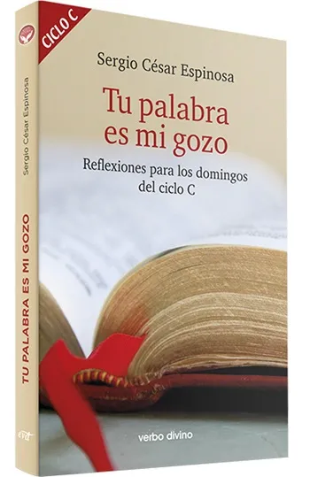 Tu palabra es mi gozo. Reflexiones para los domingos del ciclo C