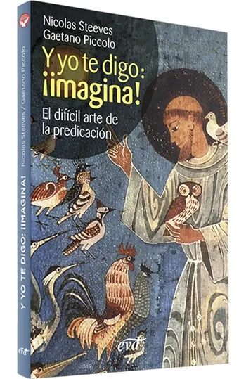 Y yo te digo: ¡imagina! El difícil arte de la predicación