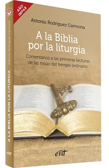 A la Biblia por la liturgia. Comentarios a las primeras lecturas de las misas del tiempo ordinario