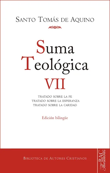 Suma Teológica. VII (2-2 q.1-46): Tratado sobre la fe; Tratado sobre la esperanza; Tratado sobre la caridad. Edición bilingüe