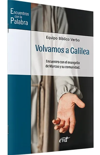 Volvamos a Galilea. Encuentro con el evangelio de Marcos y su comunidad