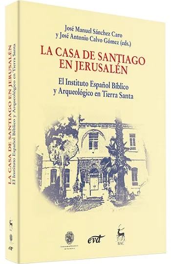 La casa de Santiago en Jerusalén. El Instituto Español Bíblico y Arqueológico en Tierra Santa