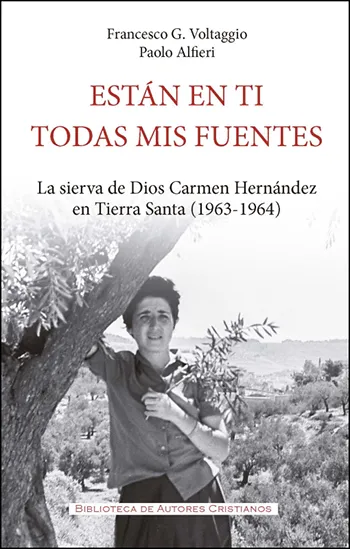 Están en ti todas mis fuentes. La sierva de Dios Carmen Hernández en Tierra Santa (1963-1964)