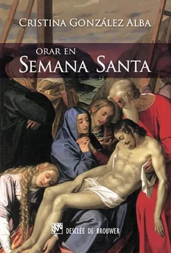 Orar en Semana Santa. Sólo Tú tienes palabras de vida eterna
