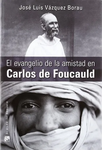 El evangelio de la amistad en Carlos de Foucauld
