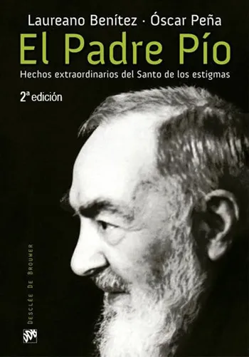El Padre Pío. Hechos extraordinarios del Santo de los estigmas