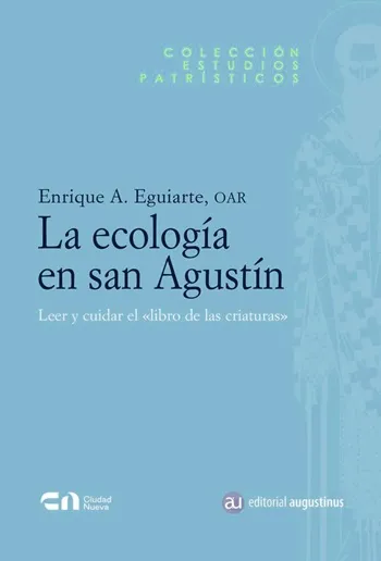 La ecología en san Agustín. Leer y cuidar el «libro de las criaturas»