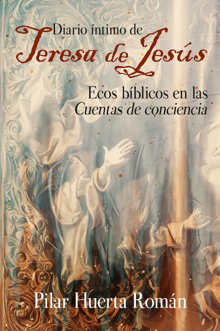 Diario íntimo de Teresa de Jesús. Ecos bíblicos en las Cuentas de conciencia