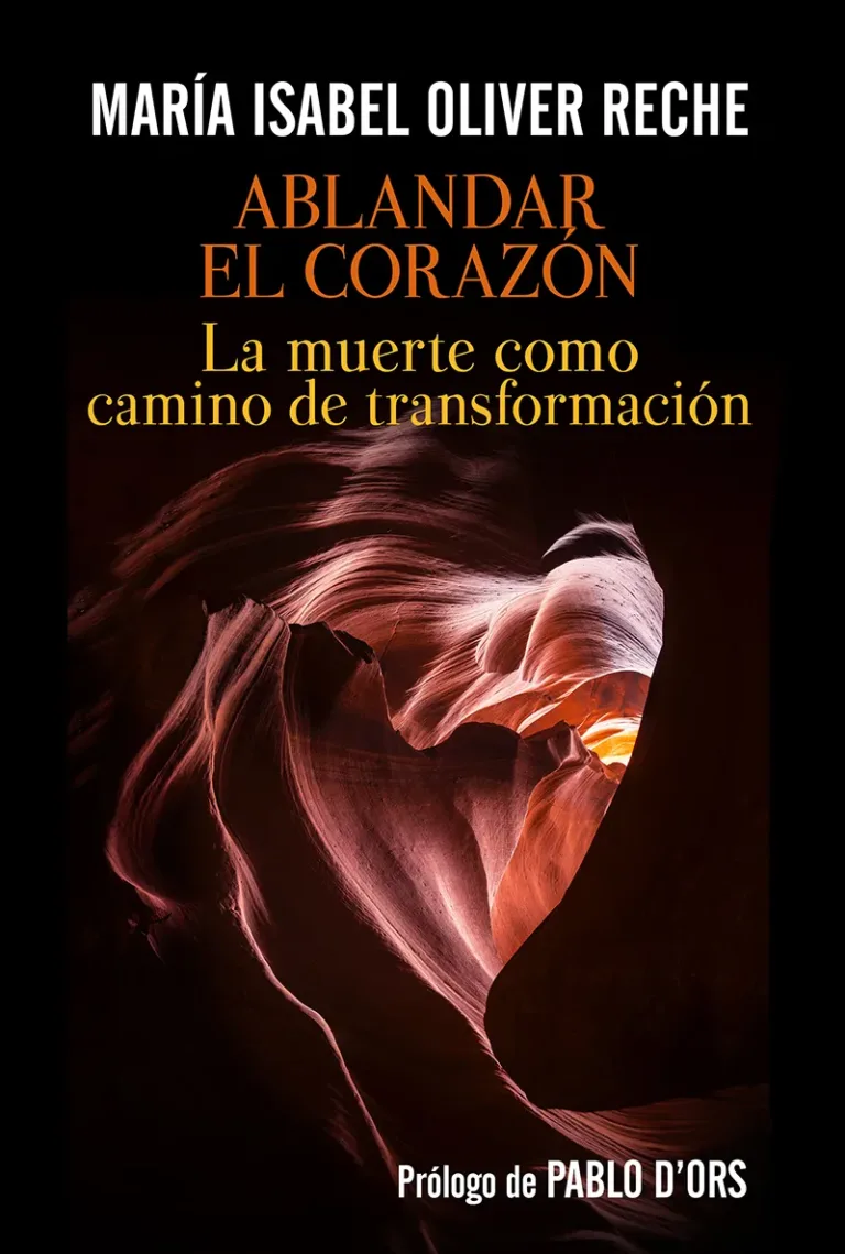 Ablandar el corazón. La muerte como camino de transformación