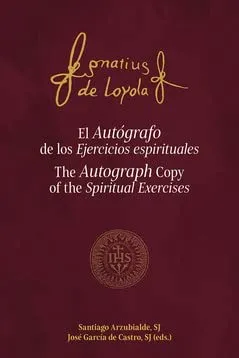 El Autógrafo de los Ejercicios espirituales. The Autograph Copy of the Spiritual Exercises