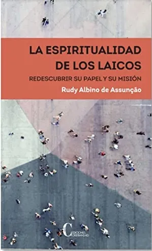 La espiritualidad de los laicos. Redescubrir su papel y su misión