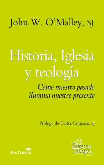Historia, Iglesia y teología. Cómo nuestro pasado ilumina nuestro presente