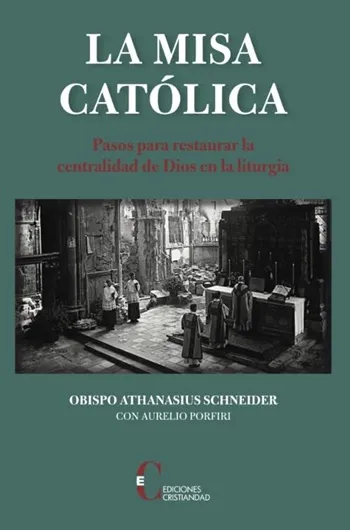 La Misa Católica. Pasos para restaurar la centralidad de Dios en la liturgia