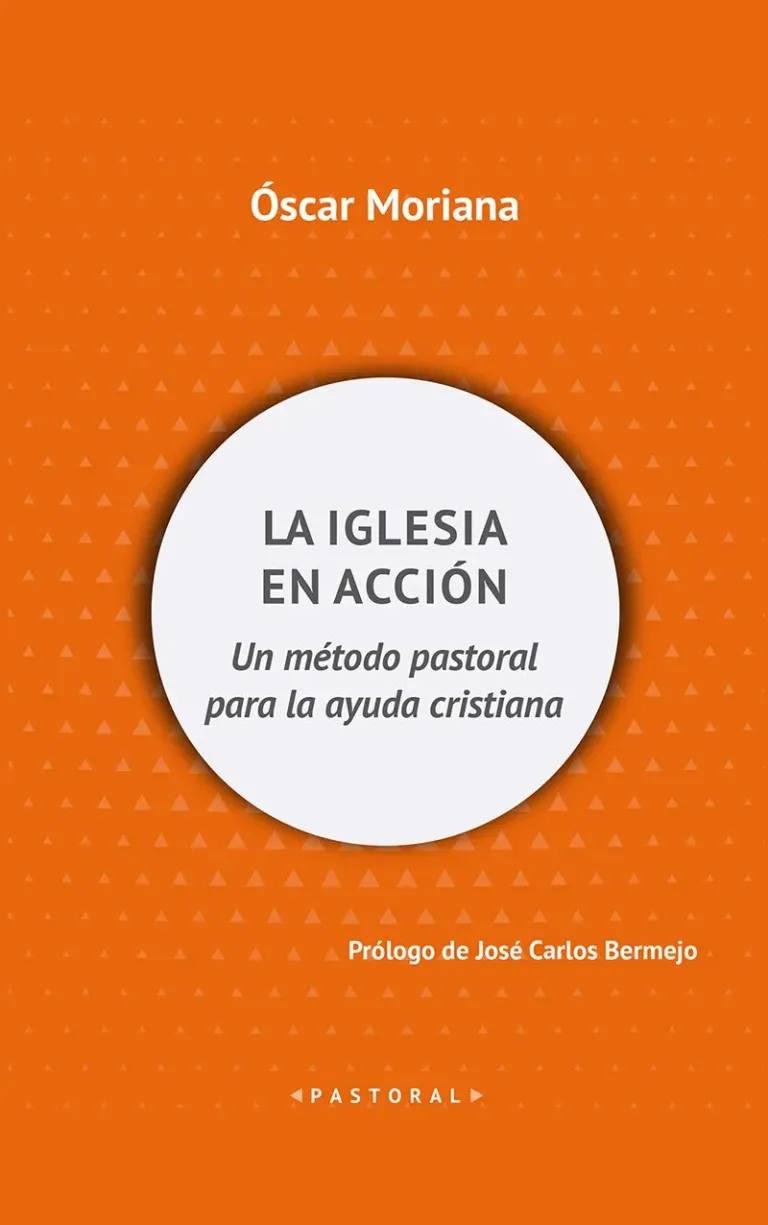 La Iglesia en acción. Un método pastoral para la ayuda cristiana