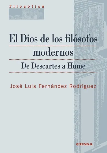 El Dios de los filósofos modernos. De Descartes a Hume