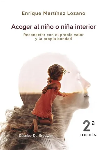 Acoger al niño interior. Reconectar con el propio valor y la propia bondad