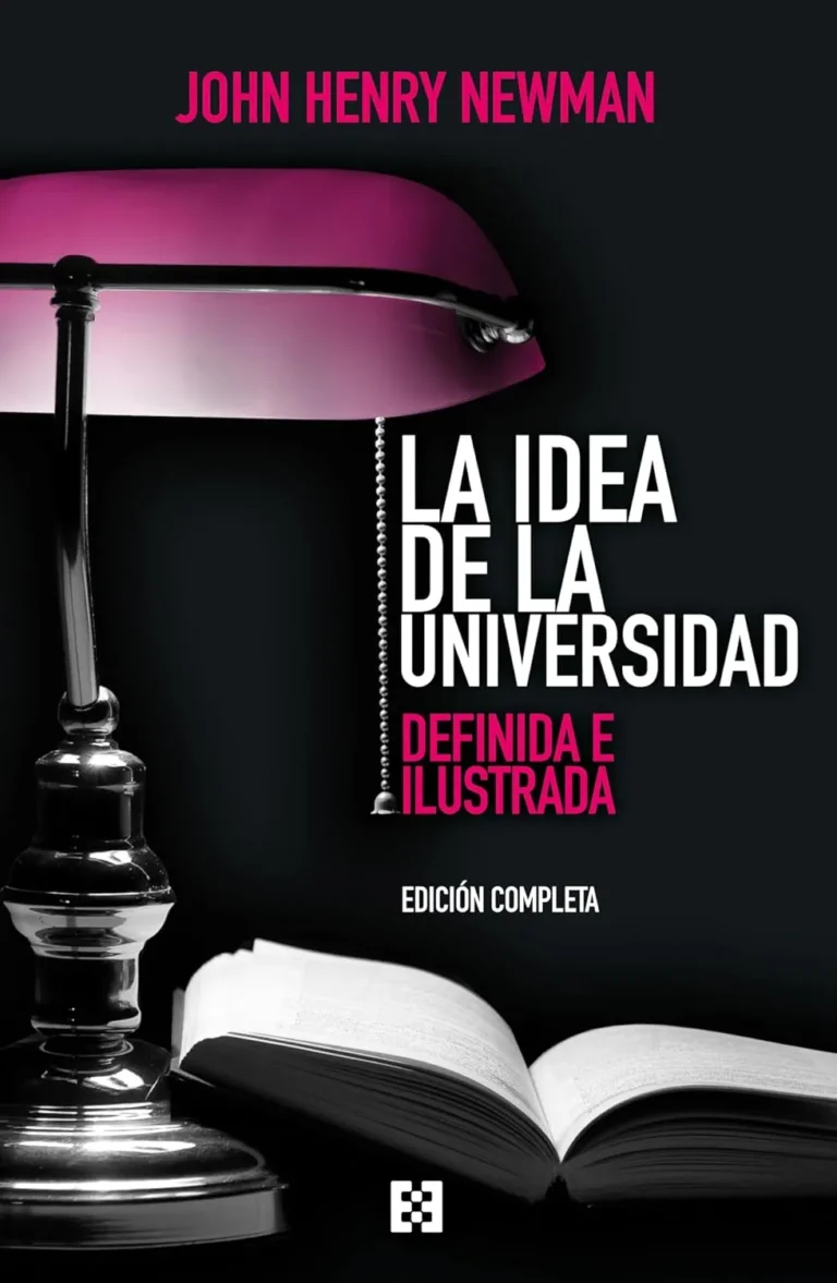 La idea de la universidad. Definida e ilustrada