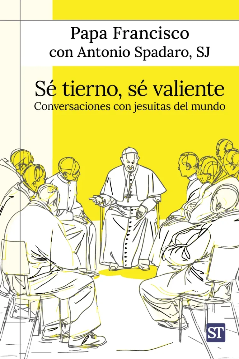 Sé tierno, sé valiente. Conversaciones con jesuitas del mundo