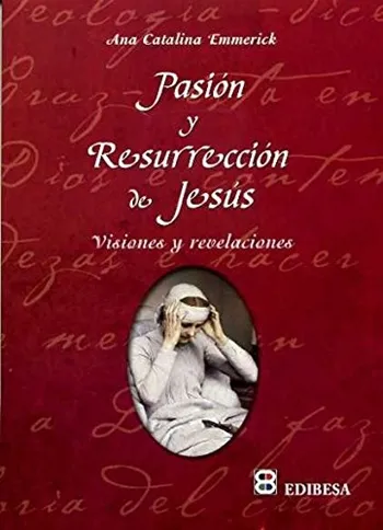 Pasión y Resurrección: Visiones y revelaciones