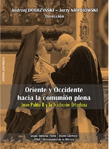 Oriente y Occidente hacia la comunión plena: Juan Pablo II y la tradición Ortodoxa