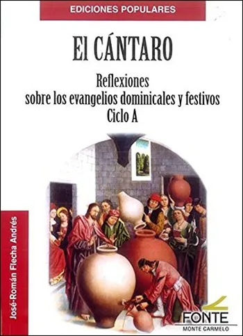 El Cántaro. Reflexiones sobre los evangelios dominicales y festivos Ciclo A
