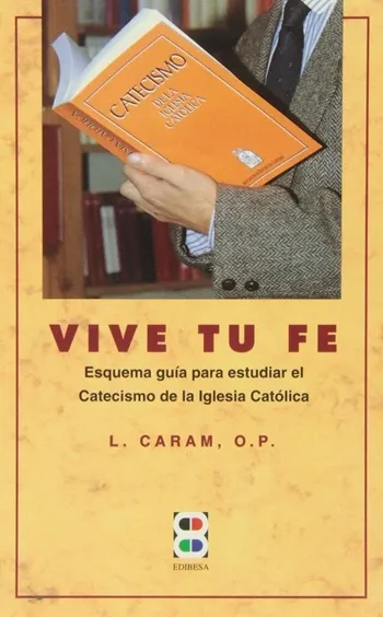 Vive tu fe. Esquema guía para estudiar el catecismo de la Iglesia católica