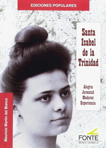Santa Isabel de la Trinidad. Alegría, Juventud, Madurez, Experiencia