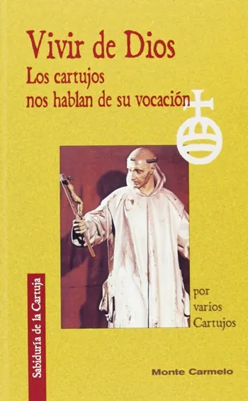 Vivir de Dios. Los cartujos nos hablan de su vocación