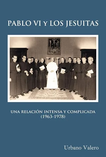 Pablo VI y los Jesuitas. Una relación intensa y complicada (1963-1978)