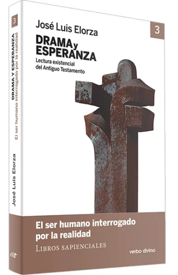 Drama y esperanza III (Lectura existencial del Antiguo Testamento) El ser humano interrogado por la realidad