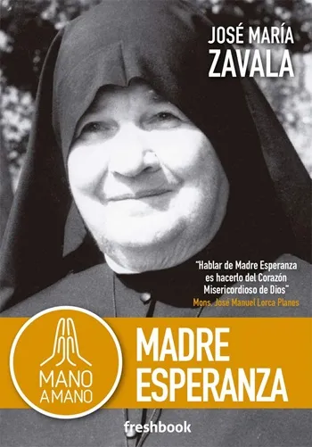 Mano a mano. Madre Esperanza. "Hablara de Madre Esperanza es hacerlo del Corazón Misericordioso de Dios"
