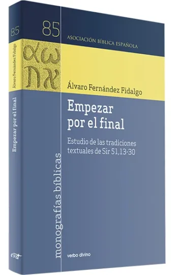 Empezar por el final. Estudio de las tradiciones textuales de Sir 51,13-30