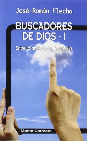 Buscadores de Dios I. Entre la ansiedad y la osadía