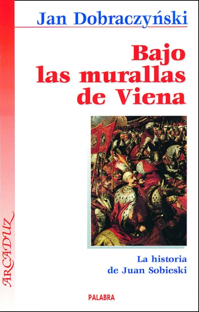 Bajo las Murallas de Viena. La Historia de Juan Sobieski